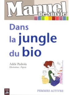 MANUEL DE SURVIE DANS LA JUNGLE DU BIO