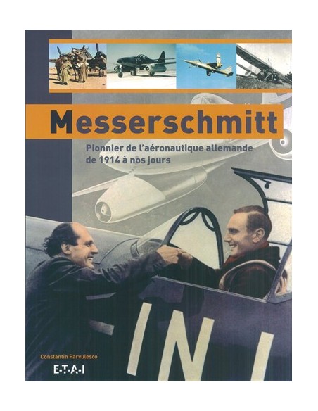 MESSERSCHMITT PIONNIER DE L AERONAUTIQUE ALLEMANDE DE 1914 A NOS JOURS