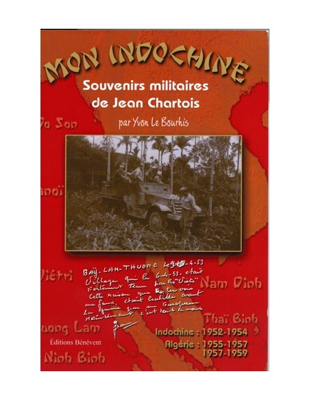 MON INDOCHINE, SOUVENIRS MILITAIRES DE JEAN CHARTOIS