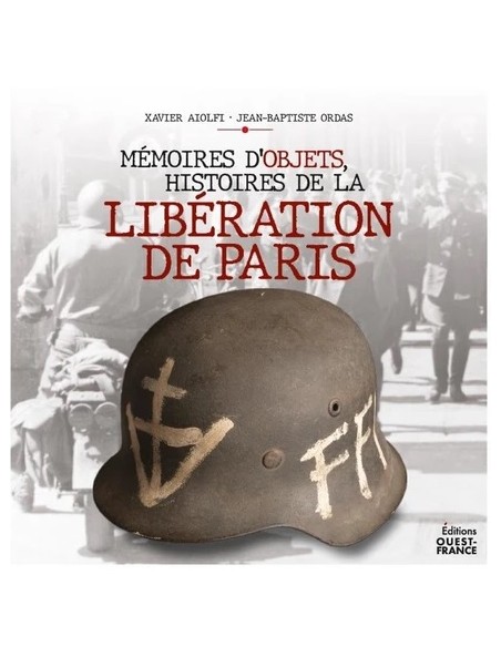 MÉMOIRES D'OBJETS - HISTOIRES DE LA LIBÉRATION DE PARIS