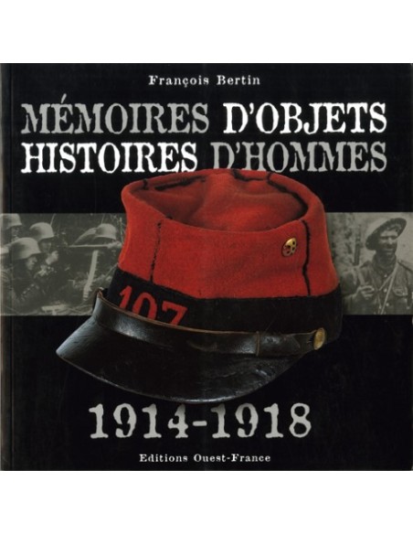 MÉMOIRES D OBJETS - HISTOIRES D HOMMES - 1914-1918