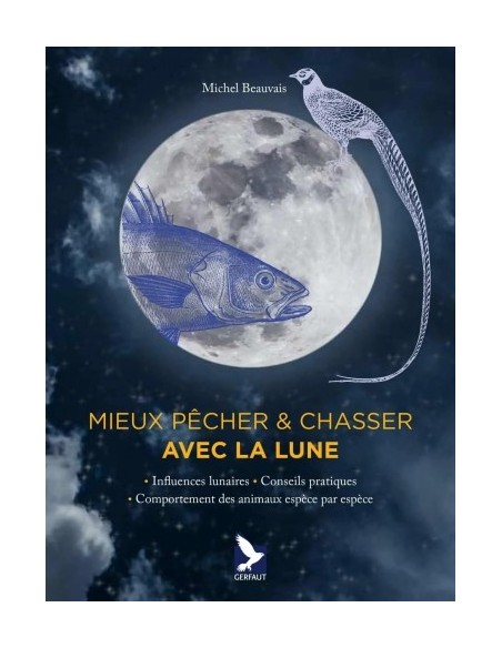 MIEUX PÊCHER ET CHASSER AVEC LA LUNE