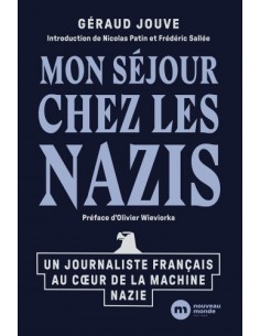 MON SÉJOUR CHEZ LES NAZIS, UN JOURNALISTE FRANÇAIS AU COEUR DE LA MACHINE NAZIE