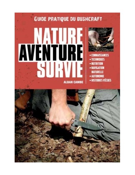 LE GUIDE PRATIQUE DU BUSHCRAFT NATURE AVENTURE SURVIE