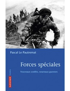 FORCES SPÉCIALES NOUVEAUX CONFLITS, NOUVEAUX GUERRIERS