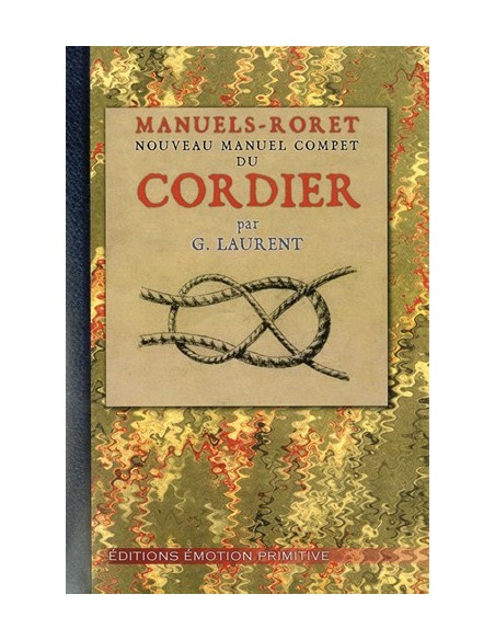 NOUVEAU MANUEL COMPLET DU CORDIER, CORDERIE A LA MAIN, CORDERIE MECANIQUE