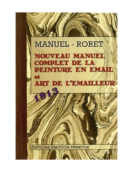 NOUVEAU MANUEL COMPLET DE LA PEINTURE EN EMAIL ET ART DE L EMAILLEUR