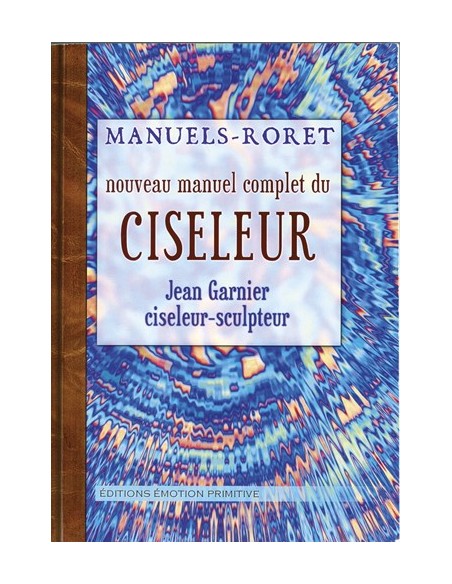 NOUVEAU MANUEL COMPLET DU CISELEUR