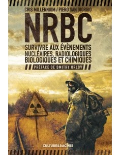 NRBC SURVIVRE AUX ÉVÈNEMENTS NUCLÉAIRES RADIOLOGIQUES BIOLOGIQUES ET CHIMIQUES