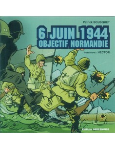 6 JUIN 1944, OBJECTIF NORMANDIE