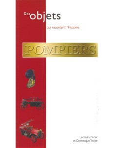 DES OBJETS QUI RACONTENT L HISTOIRE...POMPIERS