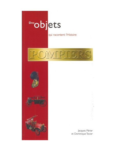 DES OBJETS QUI RACONTENT L HISTOIRE...POMPIERS