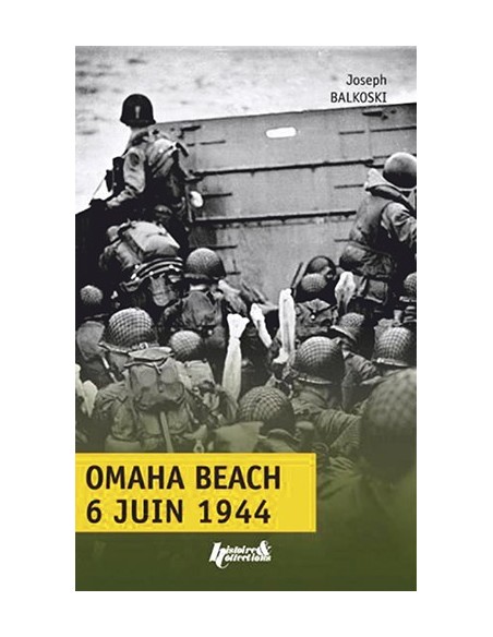 OMAHA BEACH, 6 JUIN 1944 - LE DÉBARQUEMENT DE NORMANDIE