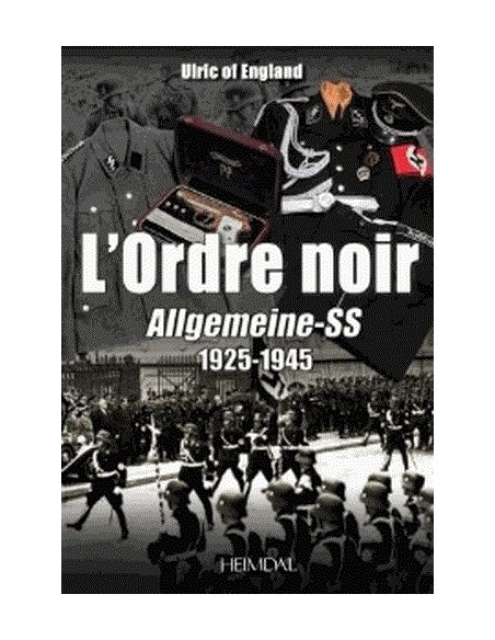 L'ORDRE NOIR - ALLGEMEINE-SS 1925-1945