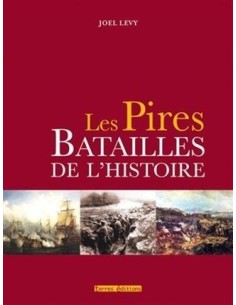 LES PIRES BATAILLES DE L HISTOIRE