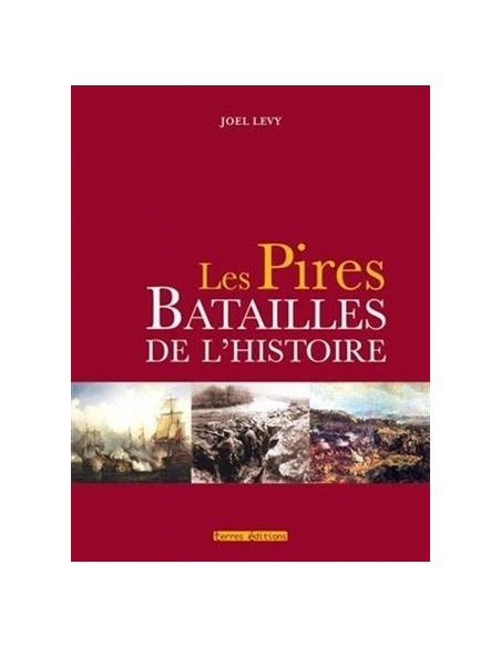 LES PIRES BATAILLES DE L HISTOIRE