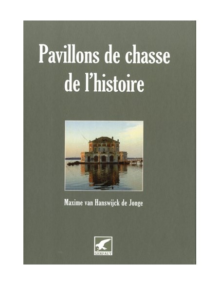 PAVILLONS DE CHASSE DE L HISTOIRE