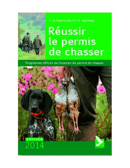 REUSSIR LE PERMIS DE CHASSER EDITION 2014