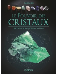 LE POUVOIR DES CRISTAUX - 100 CRISTAUX POUR RÉALISER SES RÊVES