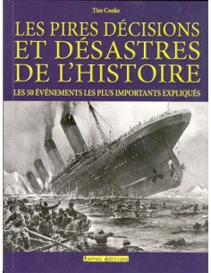 LES PIRES DÉCISIONS ET DÉSASTRES DE L'HISTOIRE - LES 50 ÉVÉNEMENTS LES PLUS IMPORTANTS EXPLIQUÉS