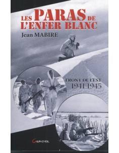 LES PARAS DANS L ENFER BLANC (FRONT DE L EST 1941-1945)