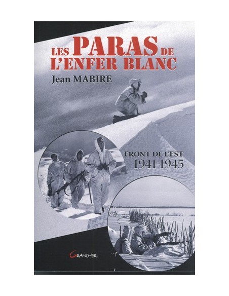 LES PARAS DANS L ENFER BLANC (FRONT DE L EST 1941-1945)
