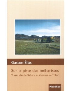 SUR LA PISTE DES MEHARISTES TRAVERSÉE DU SAHARA ET CHASSES AU TCHAD
