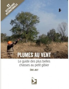 PLUMES AU VENT - LE GUIDE DES PLUS BELLES CHASSES AU PETIT GIBIER
