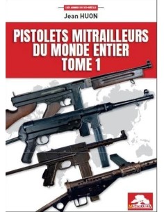 PISTOLETS MITRAILLEURS DU MONDE ENTIER - TOME 1