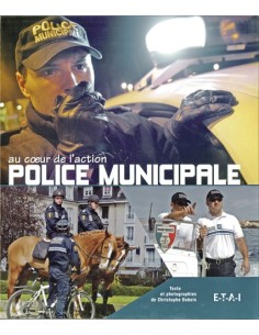 POLICE MUNICIPALE - AU COEUR DE L ACTION