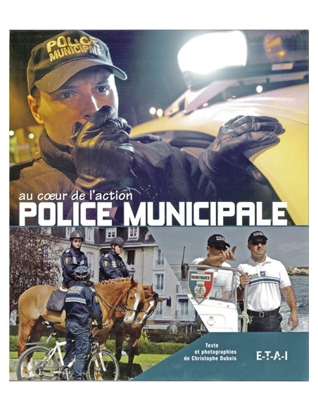 POLICE MUNICIPALE - AU COEUR DE L ACTION
