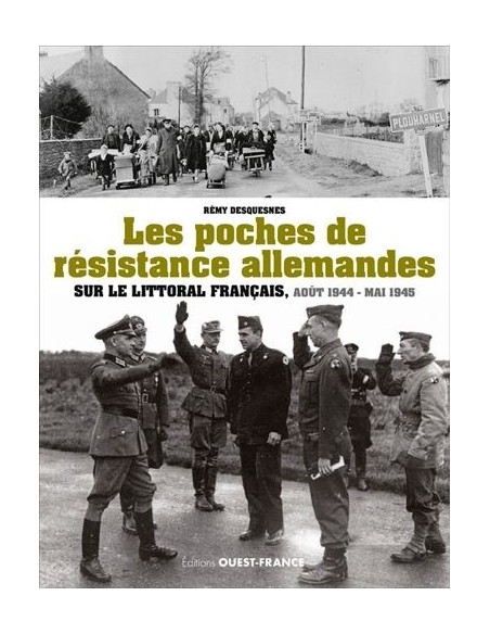 LES POCHES DE RÉSISTANCE ALLEMANDES SUR LE LITTORAL FRANÇAIS