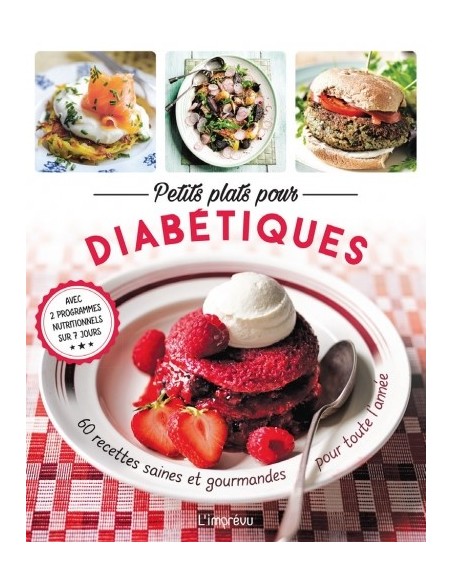 PETITS PLATS POUR DIABÉTIQUES - 60 RECETTES SAINES ET GOURMANDES POUR TOUTE L'ANNÉE