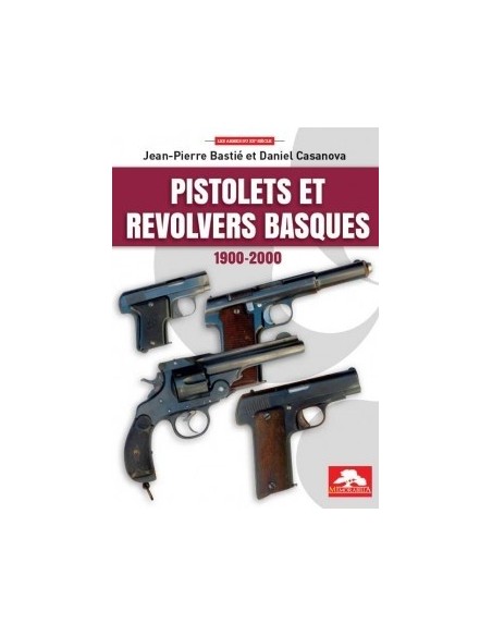 PISTOLETS ET REVOLVERS BASQUES 1900 - 2000