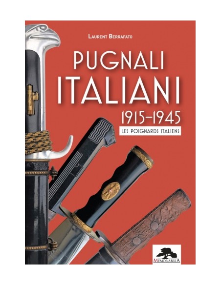 PUGNALI ITALIANI, LES POIGNARDS ITALIENS 1915-1945