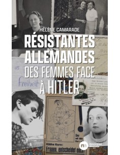 RÉSISTANTES ALLEMANDES - DES FEMMES FACE À HITLER