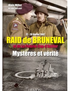 RAID DE BRUNEVAL ET DE LA POTERIE-CAP D ANTIFER (27-28 FÉVRIER 1942) - MYSTÈRES ET VÉRITÉ