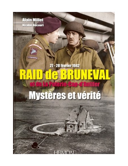 RAID DE BRUNEVAL ET DE LA POTERIE-CAP D ANTIFER (27-28 FÉVRIER 1942) - MYSTÈRES ET VÉRITÉ