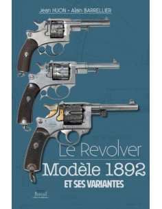 LE REVOLVER MODÈLE 1892 ET SES VARIANTES