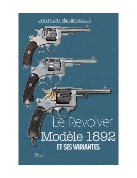 LE REVOLVER MODÈLE 1892 ET SES VARIANTES