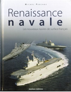 RENAISSANCE NAVALE LES NOUVEAUX NAVIRES DE SURFACE FRANÇAIS
