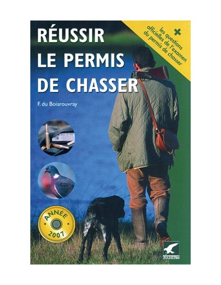 RÉUSSIR LE PERMIS DE CHASSER ÉDITION 2007