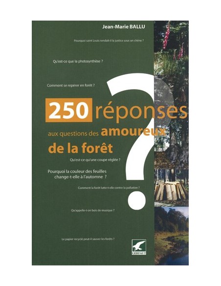 250 RÉPONSES AUX QUESTIONS DES AMOUREUX DE LA FORÊT