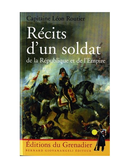 RECITS D UN SOLDAT DE LA REPUBLIQUE ET DE L EMPIRE