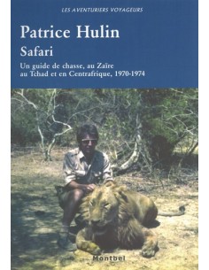 SAFARI UN GUIDE DE CHASSE, AU ZAÏRE, AU TCHAD ET EN CENTR