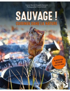 SAUVAGE ! CUISINER DANS LA NATURE, 70 RECETTES OUTDOOR