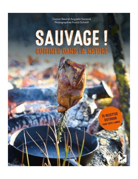 SAUVAGE ! CUISINER DANS LA NATURE, 70 RECETTES OUTDOOR