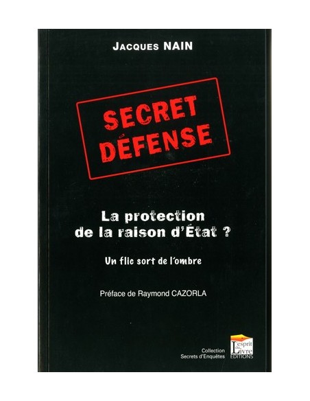 SECRET DEFENSE, LA PROTECTION DE LA RAISON D ÉTAT