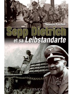 SEPP DIETRICH ET SA LEIBSTANDARTE