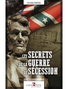 LES SECRETS DE LA GUERRE DE SECESSION